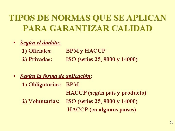 TIPOS DE NORMAS QUE SE APLICAN PARA GARANTIZAR CALIDAD • Según el ámbito: 1)