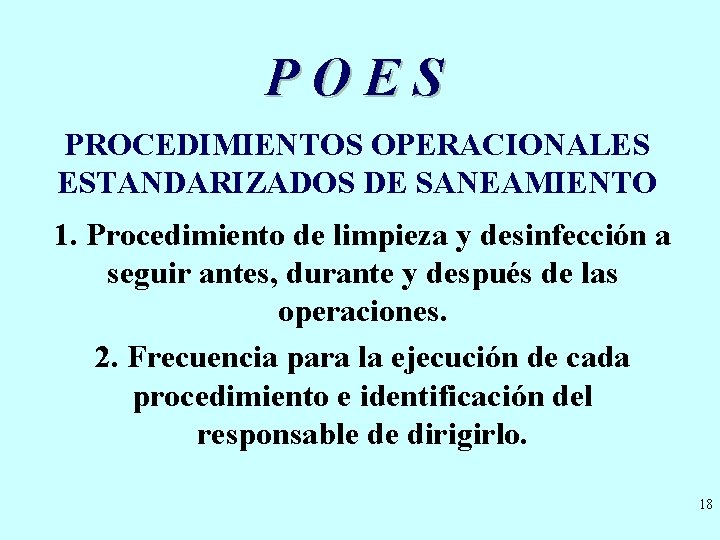 POES PROCEDIMIENTOS OPERACIONALES ESTANDARIZADOS DE SANEAMIENTO 1. Procedimiento de limpieza y desinfección a seguir