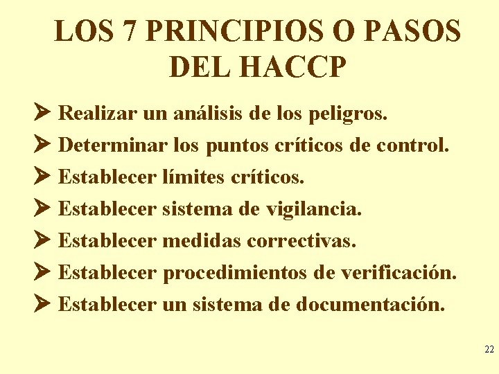 LOS 7 PRINCIPIOS O PASOS DEL HACCP Realizar un análisis de los peligros. Determinar