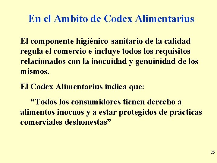 En el Ambito de Codex Alimentarius El componente higiénico-sanitario de la calidad regula el