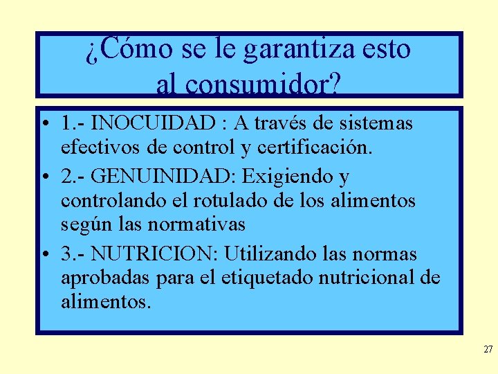 ¿Cómo se le garantiza esto al consumidor? • 1. - INOCUIDAD : A través