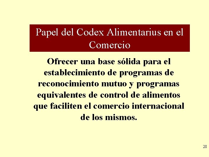 Papel del Codex Alimentarius en el Comercio Ofrecer una base sólida para el establecimiento