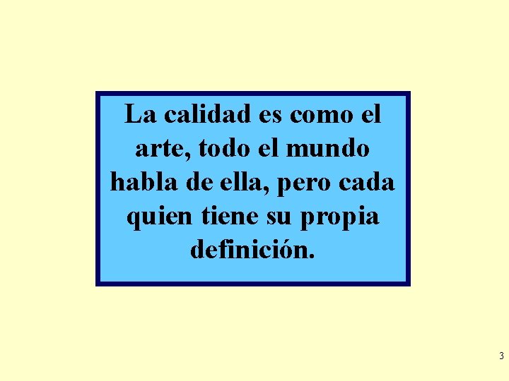 La calidad es como el arte, todo el mundo habla de ella, pero cada