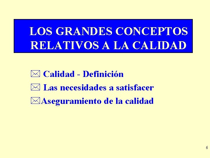 LOS GRANDES CONCEPTOS RELATIVOS A LA CALIDAD * Calidad - Definición * Las necesidades