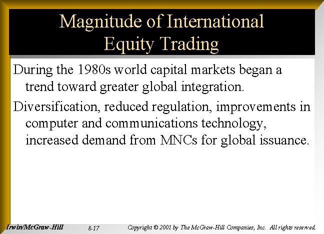 Magnitude of International Equity Trading During the 1980 s world capital markets began a