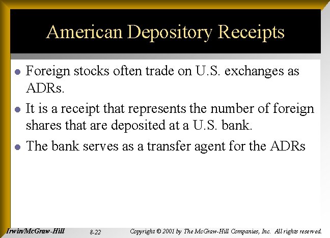 American Depository Receipts l l l Foreign stocks often trade on U. S. exchanges