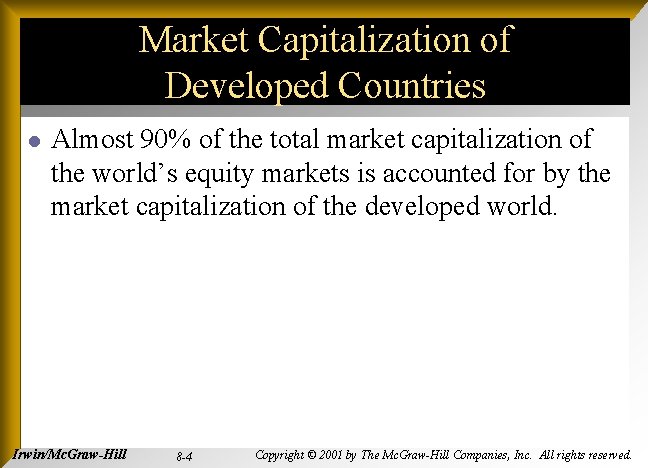 Market Capitalization of Developed Countries l Almost 90% of the total market capitalization of