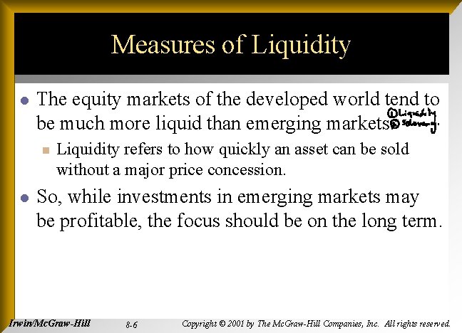 Measures of Liquidity l The equity markets of the developed world tend to be