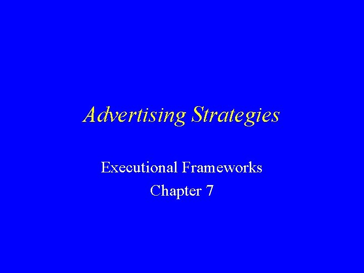 Advertising Strategies Executional Frameworks Chapter 7 