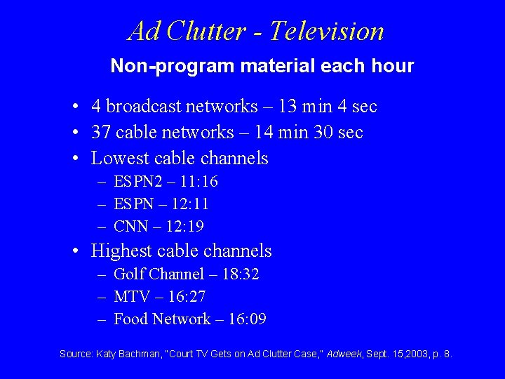 Ad Clutter - Television Non-program material each hour • 4 broadcast networks – 13