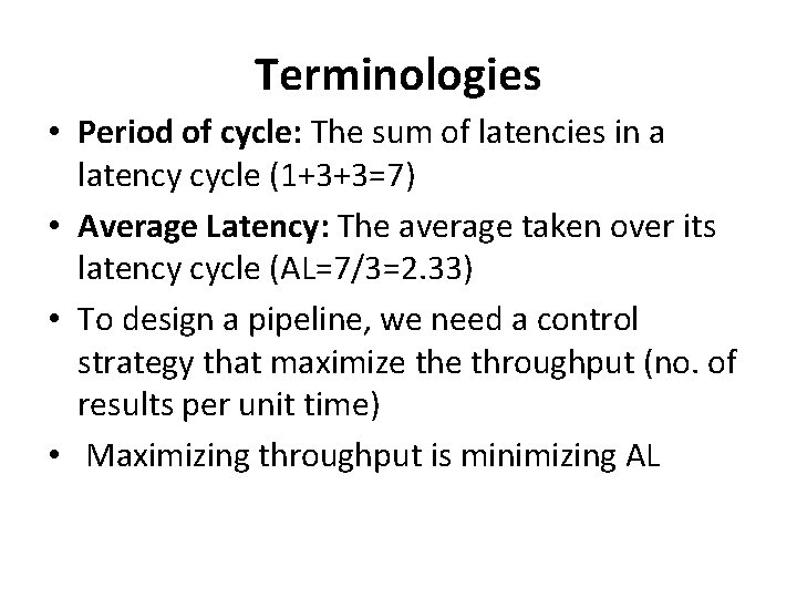 Terminologies • Period of cycle: The sum of latencies in a latency cycle (1+3+3=7)