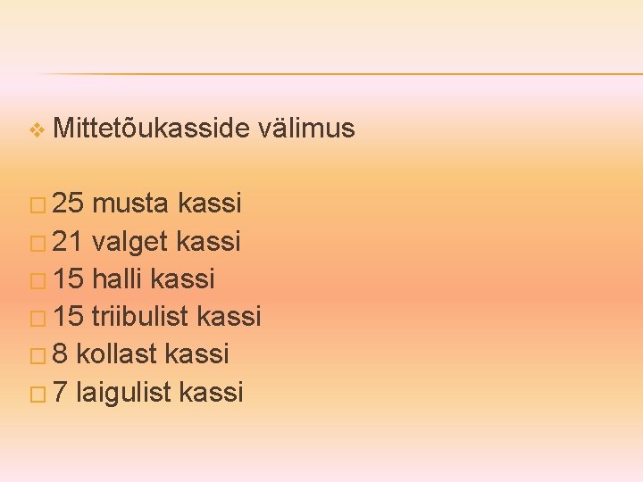 v Mittetõukasside � 25 välimus musta kassi � 21 valget kassi � 15 halli