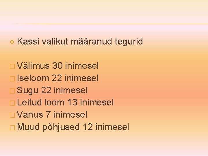 v Kassi valikut määranud tegurid � Välimus 30 inimesel � Iseloom 22 inimesel �