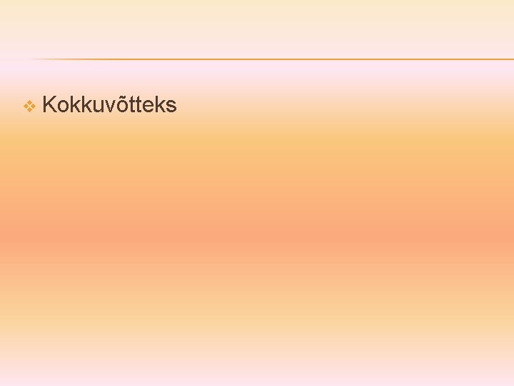 v Kokkuvõtteks 