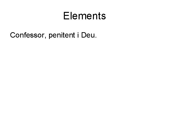 Elements Confessor, penitent i Deu. 