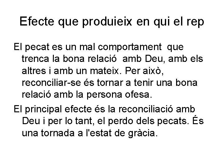 Efecte que produieix en qui el rep El pecat es un mal comportament que