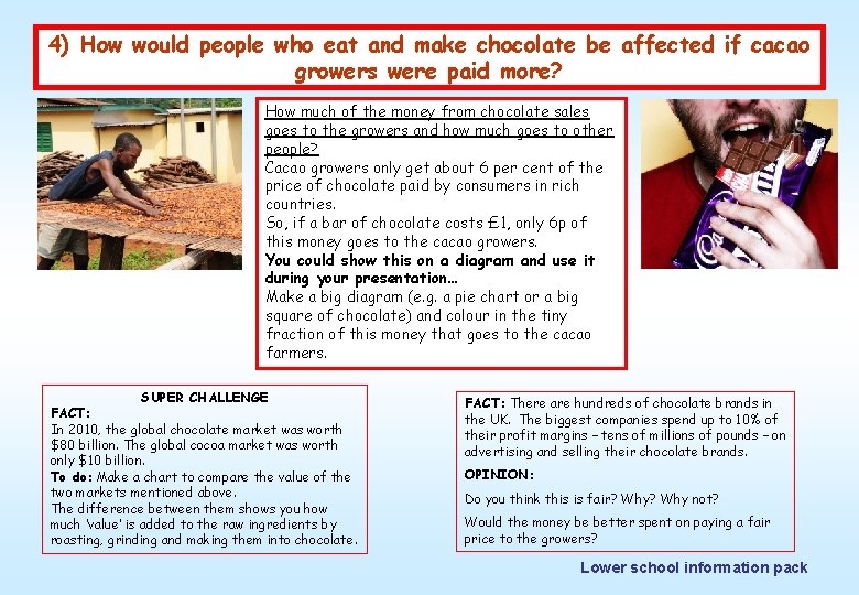 4) How would people who eat and make chocolate be affected if cacao growers
