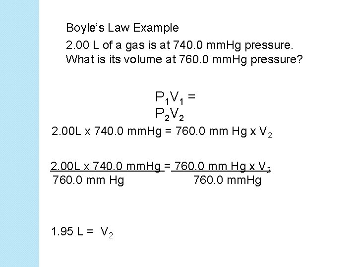 Boyle’s Law Example 2. 00 L of a gas is at 740. 0 mm.