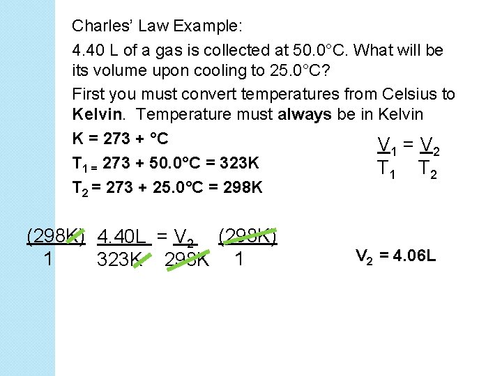 Charles’ Law Example: 4. 40 L of a gas is collected at 50. 0°C.