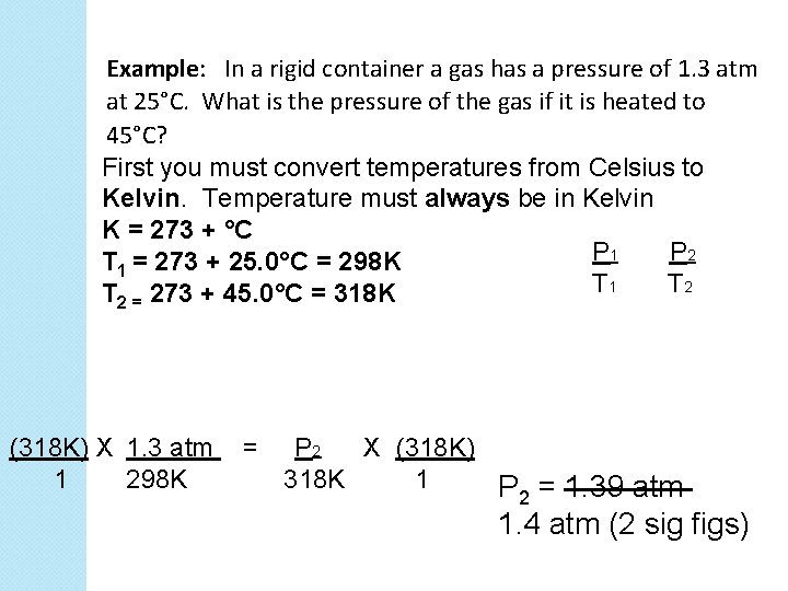 Example: In a rigid container a gas has a pressure of 1. 3 atm