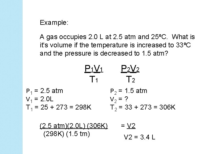 Example: A gas occupies 2. 0 L at 2. 5 atm and 25ºC. What