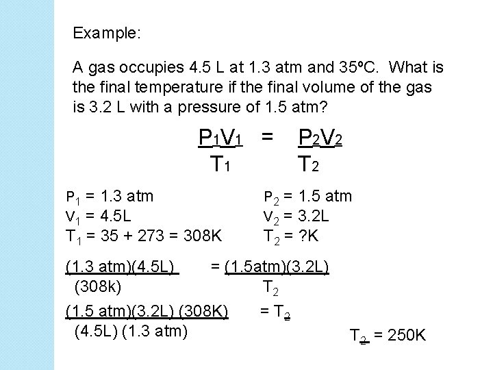 Example: A gas occupies 4. 5 L at 1. 3 atm and 35ºC. What