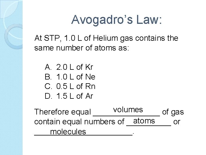 Avogadro’s Law: At STP, 1. 0 L of Helium gas contains the same number