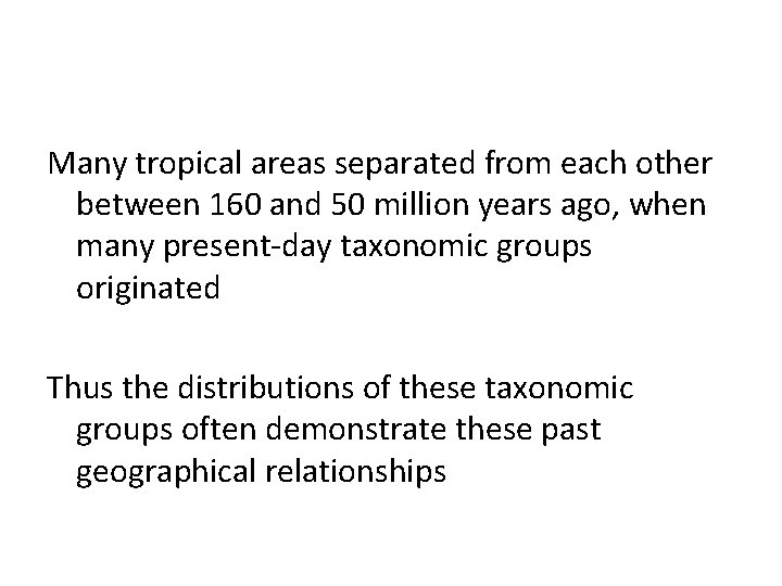 Many tropical areas separated from each other between 160 and 50 million years ago,