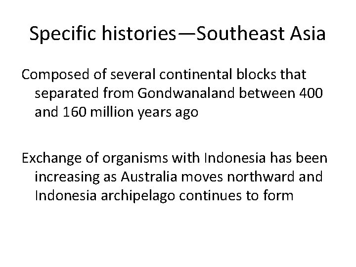 Specific histories—Southeast Asia Composed of several continental blocks that separated from Gondwanaland between 400