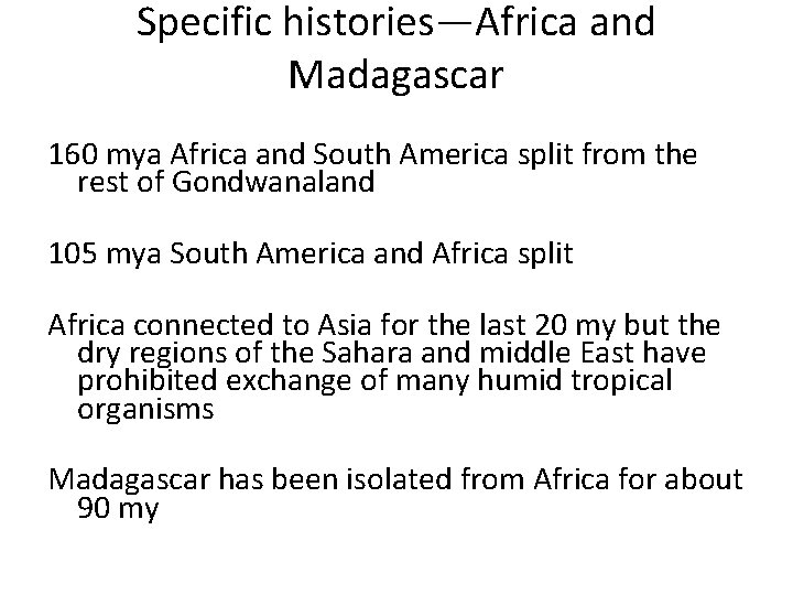 Specific histories—Africa and Madagascar 160 mya Africa and South America split from the rest