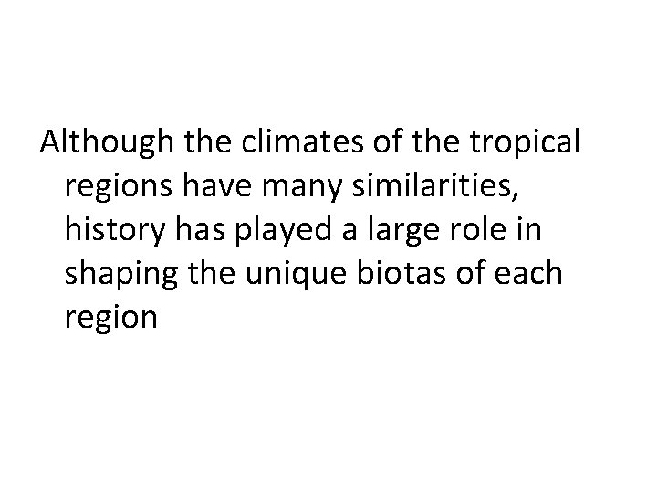 Although the climates of the tropical regions have many similarities, history has played a