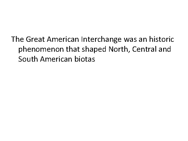 The Great American Interchange was an historic phenomenon that shaped North, Central and South
