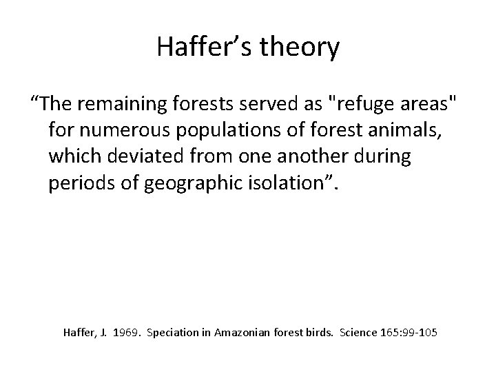 Haffer’s theory “The remaining forests served as "refuge areas" for numerous populations of forest