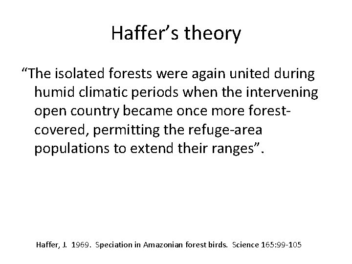 Haffer’s theory “The isolated forests were again united during humid climatic periods when the