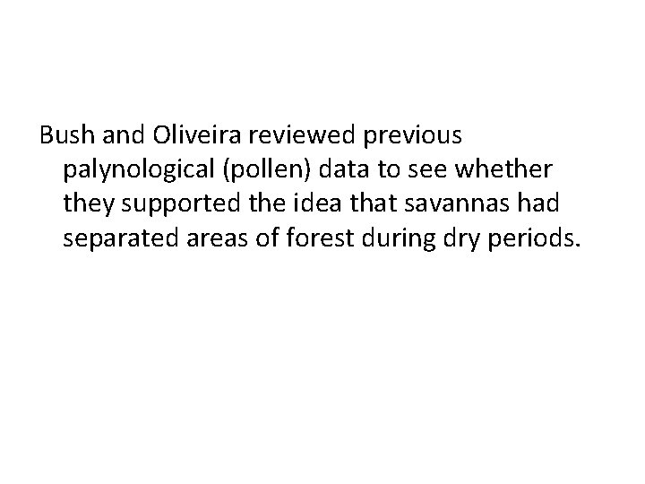 Bush and Oliveira reviewed previous palynological (pollen) data to see whether they supported the