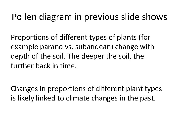 Pollen diagram in previous slide shows Proportions of different types of plants (for example