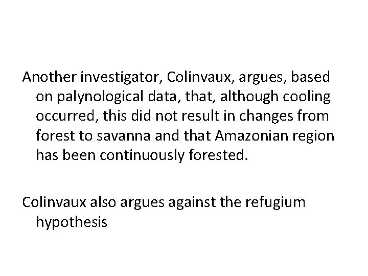 Another investigator, Colinvaux, argues, based on palynological data, that, although cooling occurred, this did