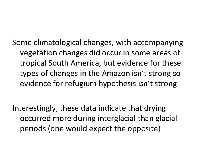 Some climatological changes, with accompanying vegetation changes did occur in some areas of tropical