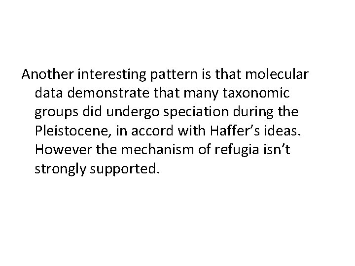 Another interesting pattern is that molecular data demonstrate that many taxonomic groups did undergo