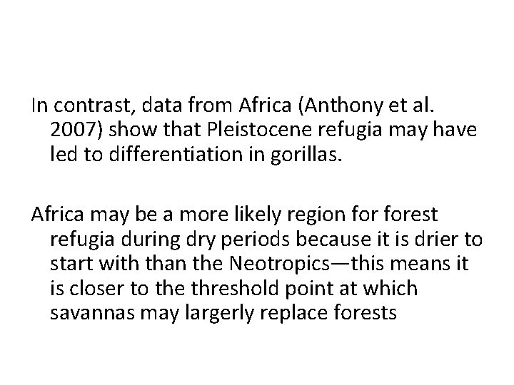 In contrast, data from Africa (Anthony et al. 2007) show that Pleistocene refugia may