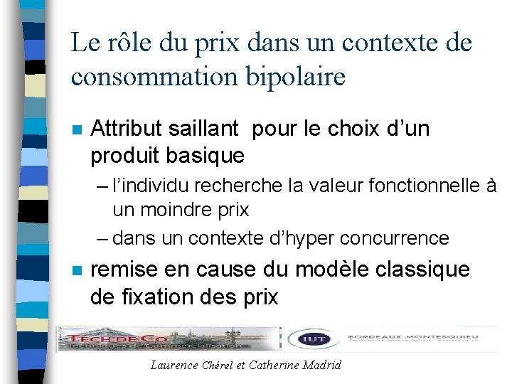 Le rôle du prix dans un contexte de consommation bipolaire n Attribut saillant pour