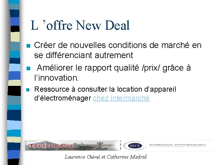 L ’offre New Deal n n n Créer de nouvelles conditions de marché en