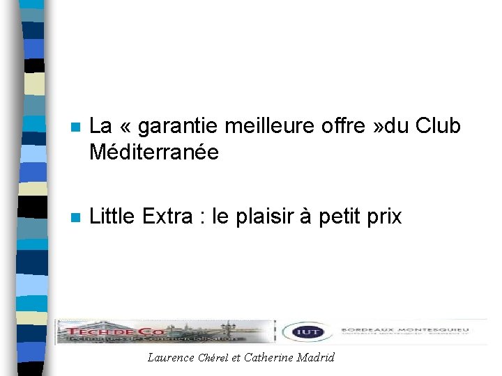 n La « garantie meilleure offre » du Club Méditerranée n Little Extra :
