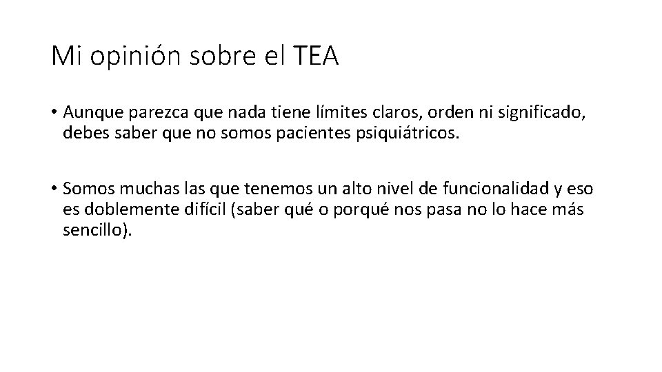 Mi opinión sobre el TEA • Aunque parezca que nada tiene límites claros, orden