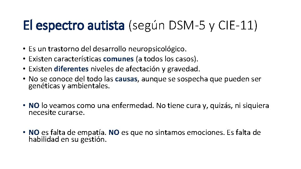 El espectro autista (según DSM-5 y CIE-11) • • Es un trastorno del desarrollo