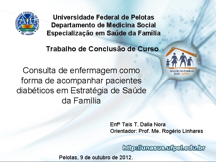 Universidade Federal de Pelotas Departamento de Medicina Social Especialização em Saúde da Família Trabalho