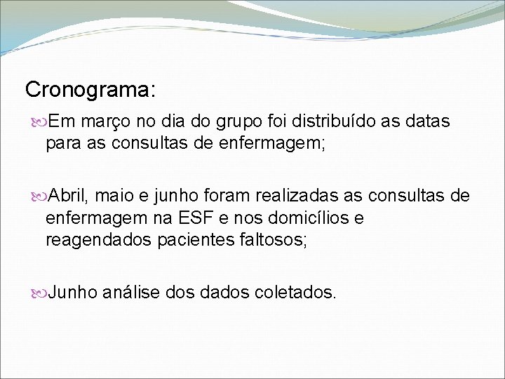 Cronograma: Em março no dia do grupo foi distribuído as datas para as consultas