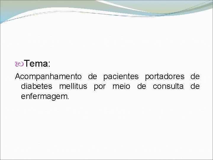  Tema: Acompanhamento de pacientes portadores de diabetes mellitus por meio de consulta de