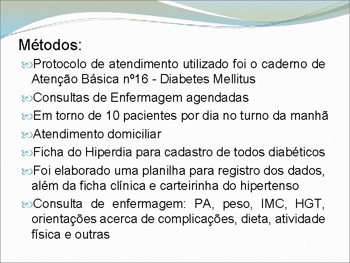 Métodos: Protocolo de atendimento utilizado foi o caderno de Atenção Básica nº 16 -