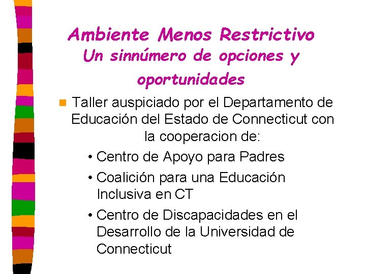 Ambiente Menos Restrictivo Un sinnúmero de opciones y oportunidades n Taller auspiciado por el
